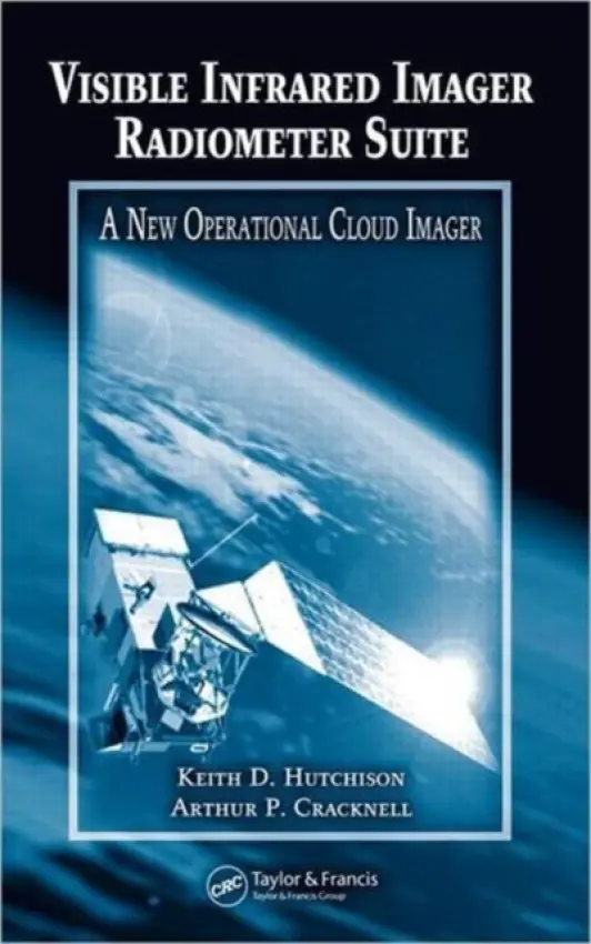 Visible Infrared Imager Radiometer Suite - Hutchison, Keith D. a Cracknell, Arthur P.