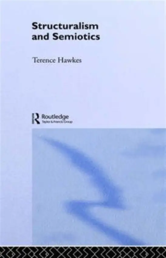 Structuralism and Semiotics - Hawkes, Terence (Emeritus Professor of English, Cardiff University, UK)