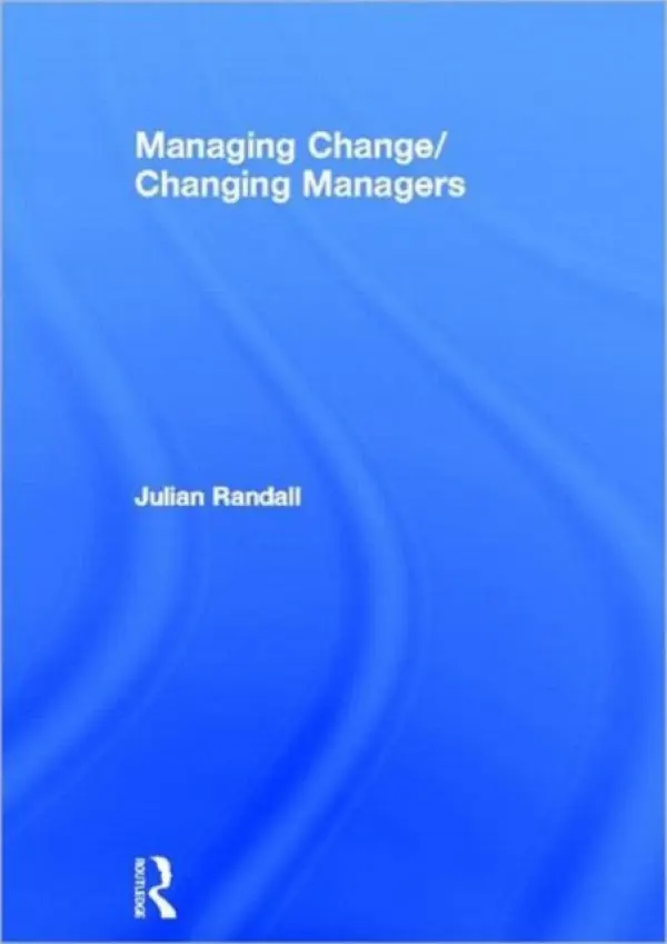 Managing Change / Changing Managers - Randall, Julian