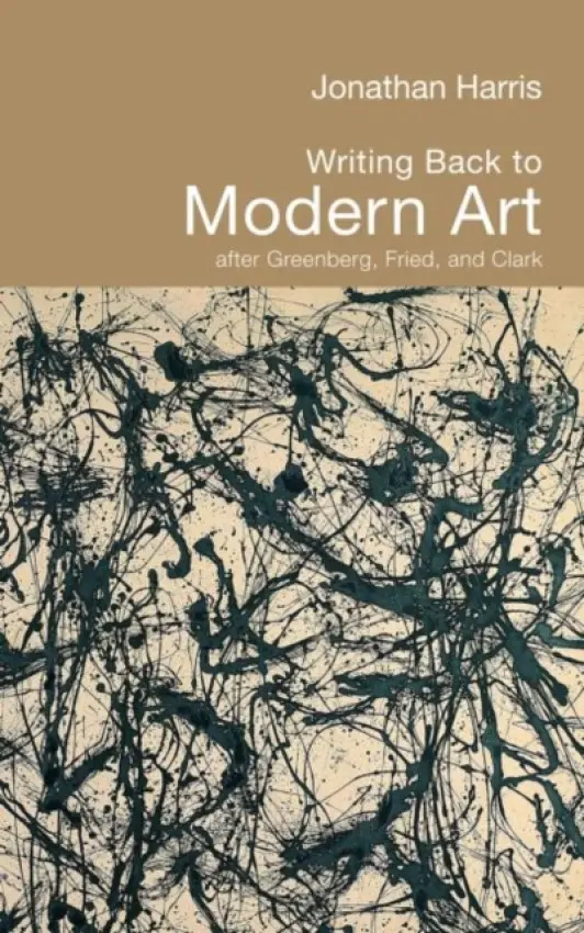 Writing Back to Modern Art - Harris, Jonathan