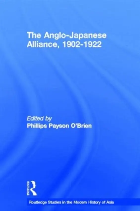Anglo-Japanese Alliance, 1902-1922 - O'Brien, Phillips