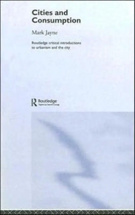 Cities and Consumption - Jayne, Mark (University of Manchester)