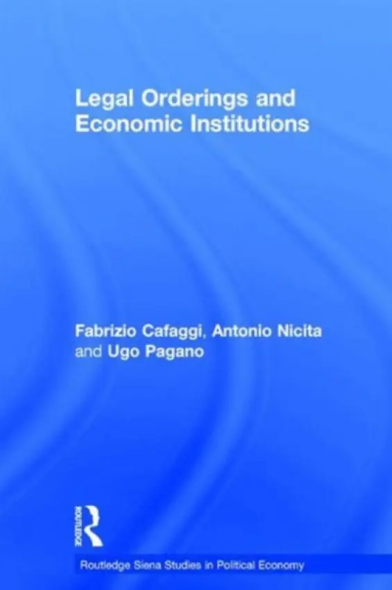 Legal Orderings and Economic Institutions - Cafaggi, Fabrizio a Nicita, Antonio a Pagano, Ugo
