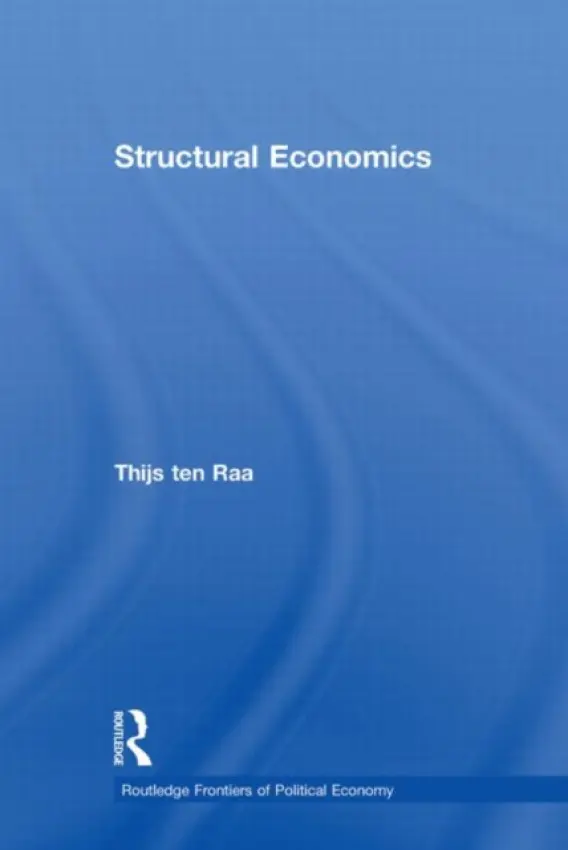 Structural Economics - ten Raa, Thijs (Tilburg University, the Netherlands)