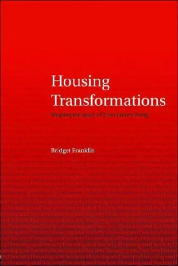 Housing Transformations - Franklin, Bridget (Cardiff University, UK)