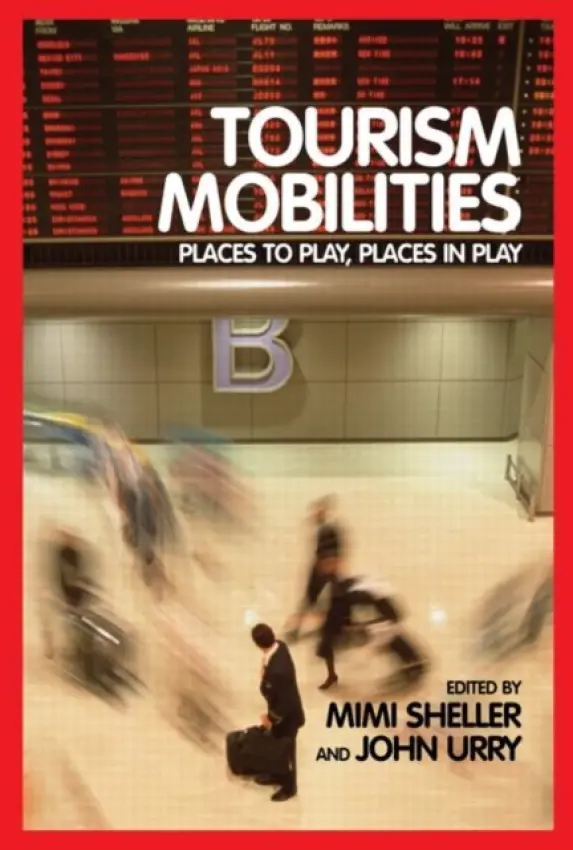 Tourism Mobilities - Sheller, Mimi a Urry, John
