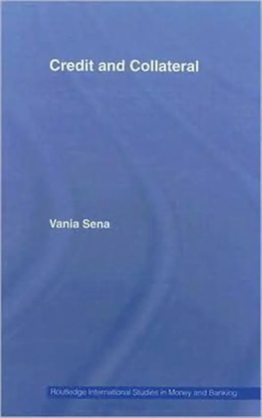 Credit and Collateral - Sena, Vania (Aston University, Birmingham, UK)