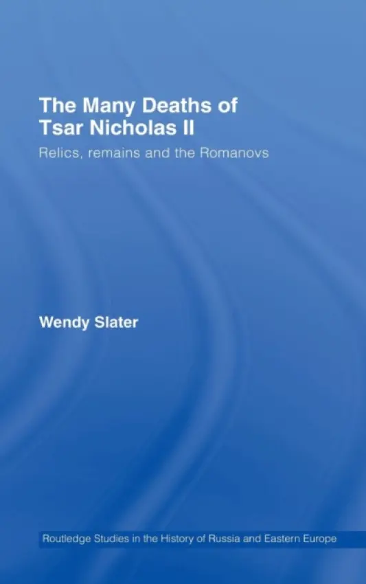 Many Deaths of Tsar Nicholas II - Slater, Wendy