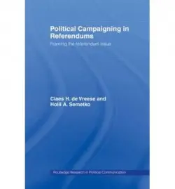 Political Campaigning in Referendums - Semetko, Holli A. a de Vreese, Claes H.