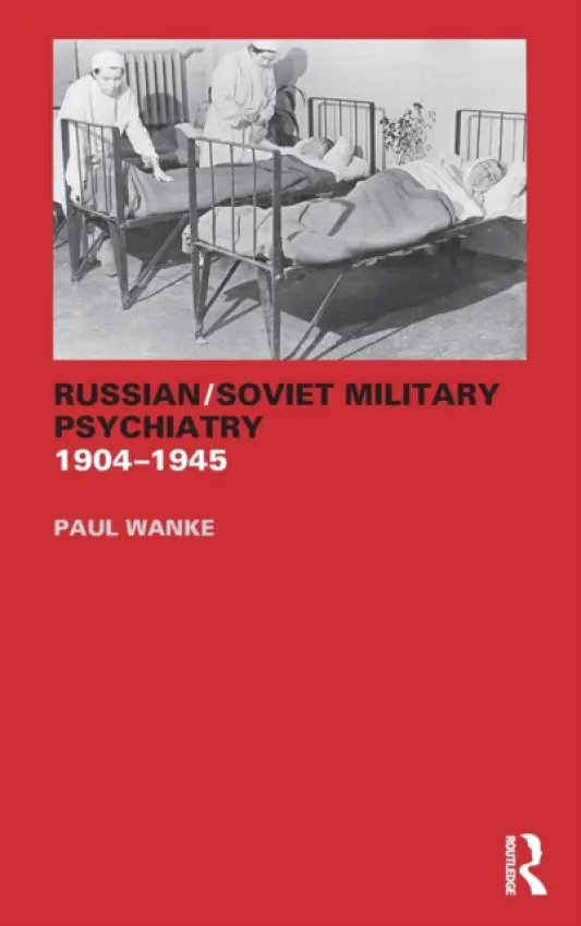 Russian/Soviet Military Psychiatry 1904-1945 - Wanke, Paul