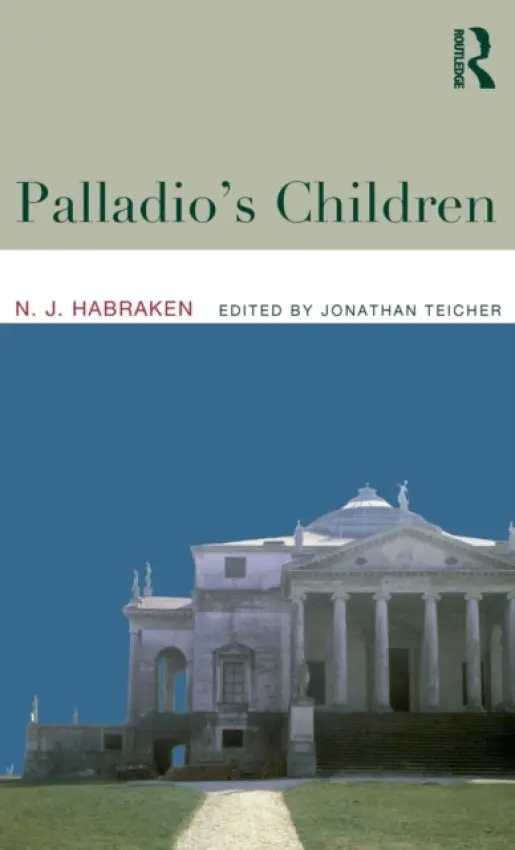 Palladio's Children - Habraken, N.J. (Massachusetts Institute of Technology, USA)