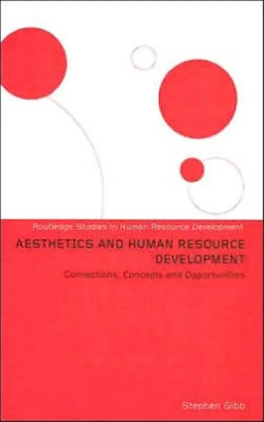Aesthetics and Human Resource Development - Gibb, Stephen (University of Strathclyde, Glasgow,UK)