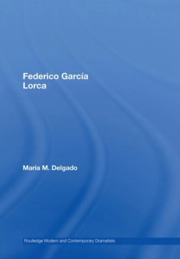 Federico Garcia Lorca - Delgado, Maria M. (Queen Mary, University of London, UK)