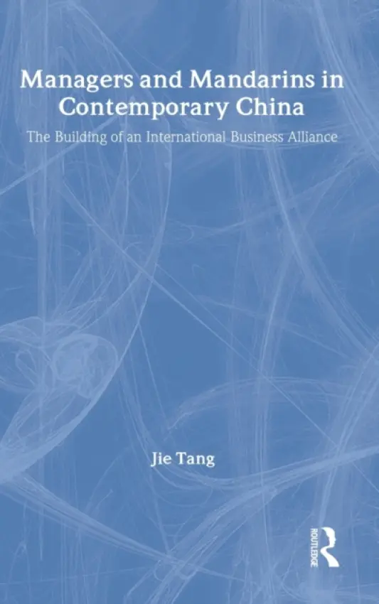 Managers and Mandarins in Contemporary China - Tang, Jie (University of London, UK)
