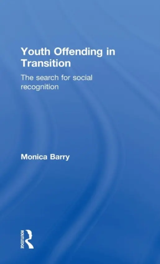 Youth Offending in Transition - Barry, Monica (University of Strathclyde, UK)