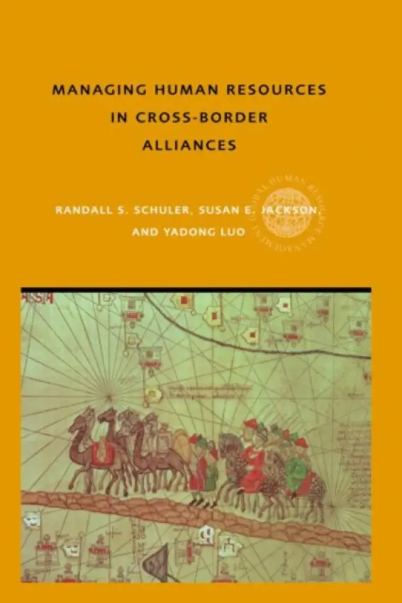 Managing Human Resources in Cross-Border Alliances - Jackson, Susan E a Luo, Yadong a Schuler, Randall S