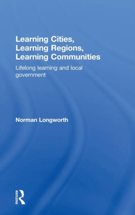 Learning Cities, Learning Regions, Learning Communities - Longworth, Norman (University of Stirling, UK)