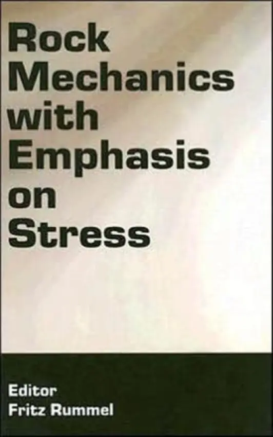 Rock Mechanics with Emphasis on Stress - Rummel, Fritz (Ruhr University Bochum, Germany and MeSy (India) Pvt. Ltd. Lucknow, India)