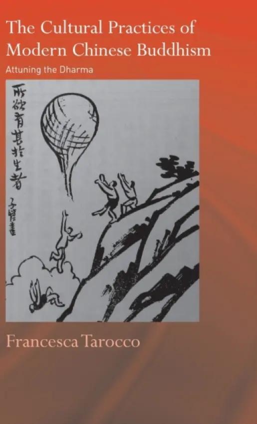 Cultural Practices of Modern Chinese Buddhism - Tarocco, Francesca (University of Manchester, UK)