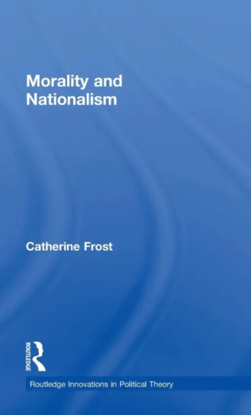 Morality and Nationalism - Frost, Catherine (McMaster University, Canada)