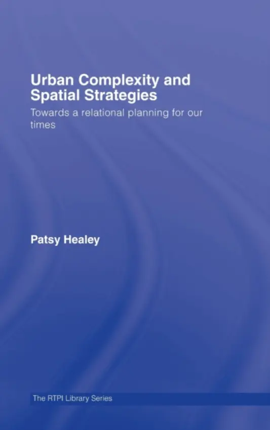 Urban Complexity and Spatial Strategies - Healey, Patsy (Newcastle University, UK)