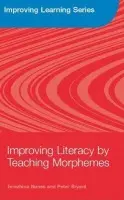 Improving Literacy by Teaching Morphemes - Nunes, Terezinha (Oxford Brookes University, UK) a Bryant, Peter (Oxford Brookes University, UK)