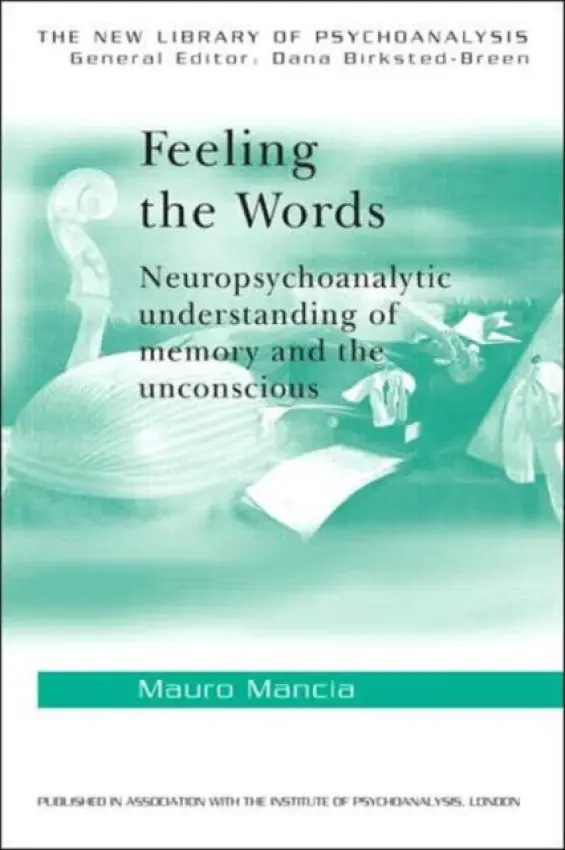Feeling the Words - Mancia, Mauro (Italian Psychoanalytical Society, Italy)
