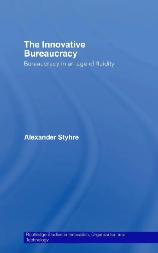 Innovative Bureaucracy - Styhre, Alexander