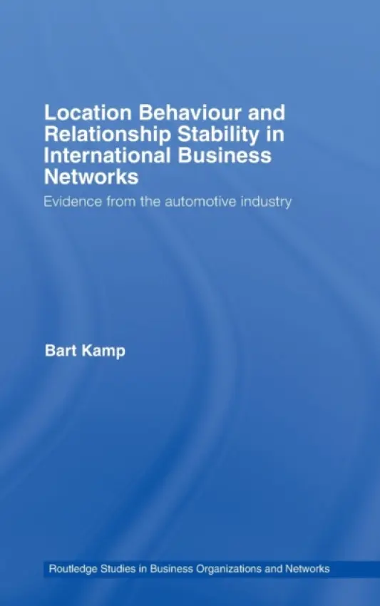 Location Behaviour and Relationship Stability in International Business Networks - Kamp, Bart (Tilburg University, the Netherlands)
