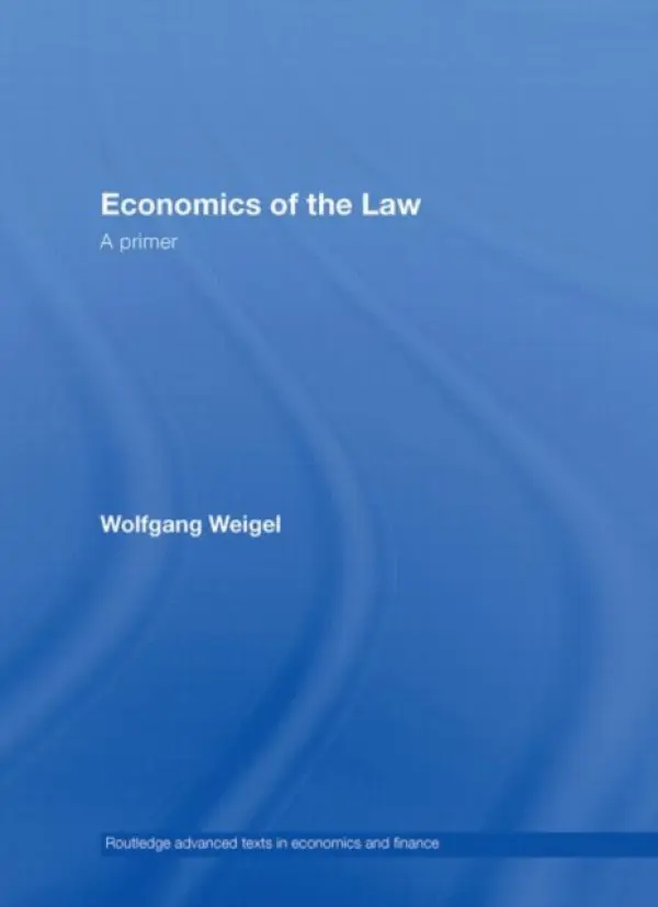 Economics of the Law - Weigel, Wolfgang (University of Vienna, Austria)