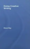 Doing Creative Writing - May, Steve (Bath Spa University, UK)