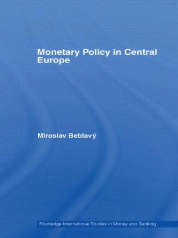 Monetary Policy in Central Europe - Beblavy, Miroslav