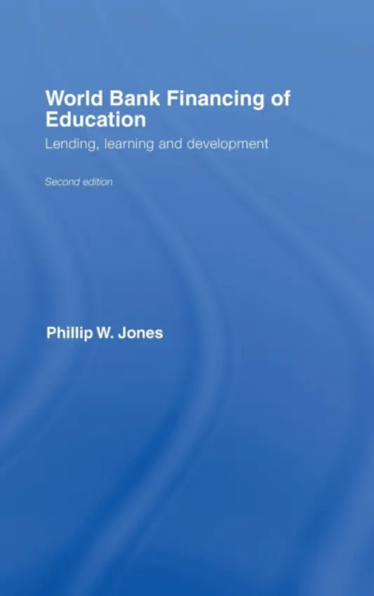 World Bank Financing of Education - Jones, Phillip W. (University of Sydney, Australia)