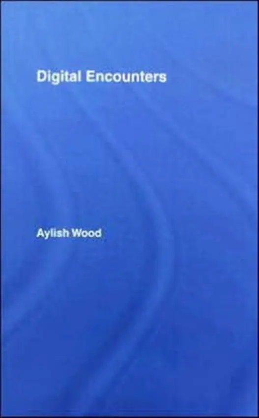 Digital Encounters - Wood, Aylish
