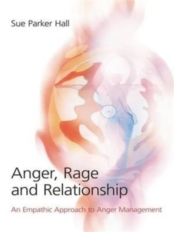Anger, Rage and Relationship - Parker Hall, Sue