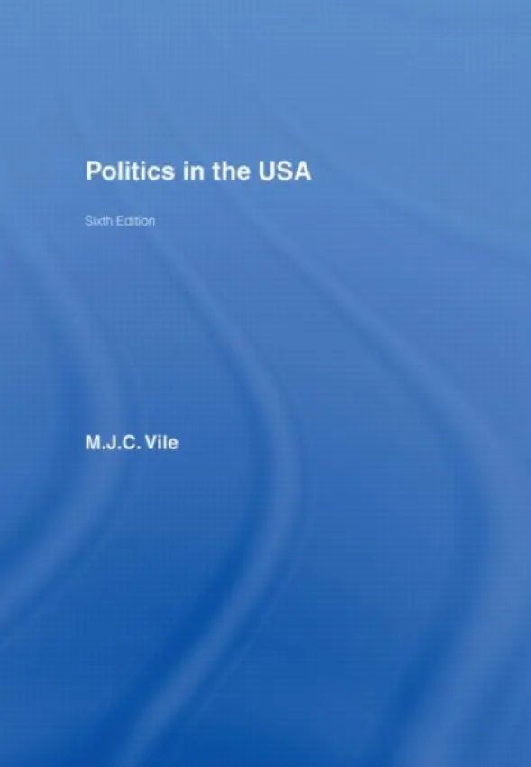 Politics in the USA - Vile, M.J.C. (University of Kent at Canterbury, UK)