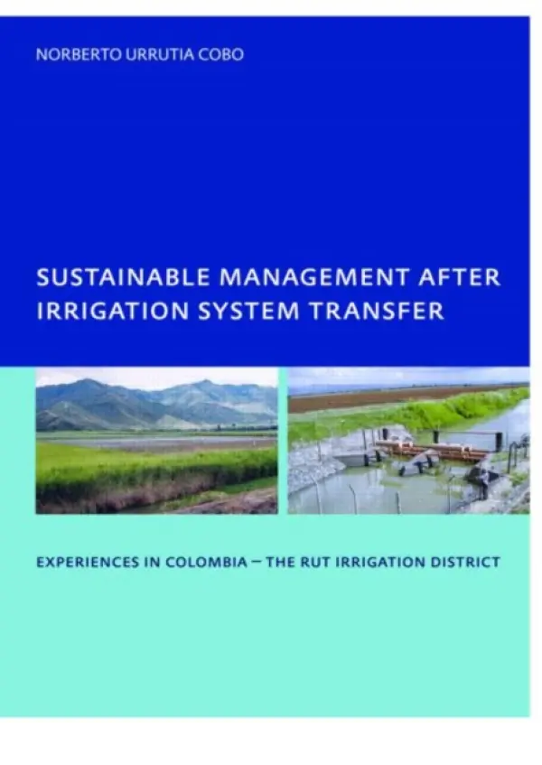 Sustainable Management After Irrigation System Transfer - Urrutia Cobo, Norberto