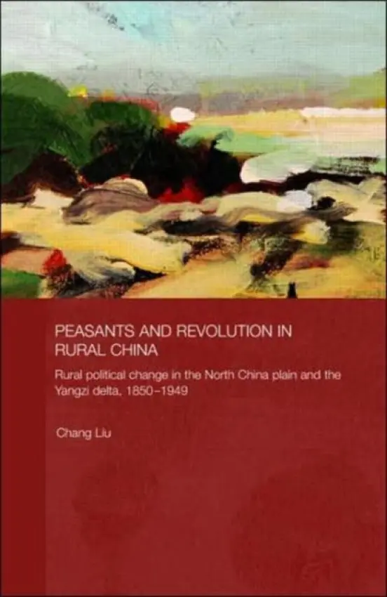 Peasants and Revolution in Rural China - Liu, Chang (Fudan University, People's Republic of China)