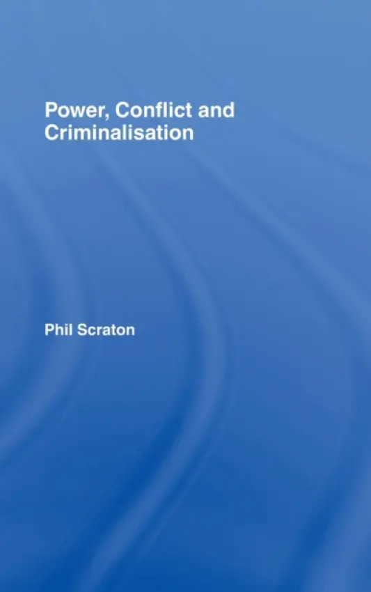 Power, Conflict and Criminalisation - Scraton, Phil (Queen’s University of Belfast, Ireland)