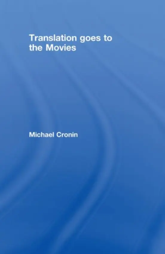 Translation goes to the Movies - Cronin, Michael (Dublin City University, Ireland)