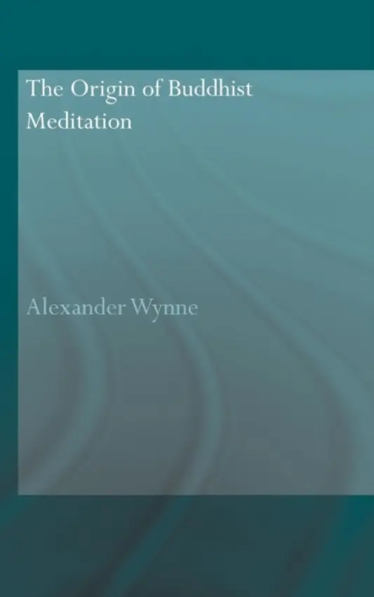 Origin of Buddhist Meditation - Wynne, Alexander (Clay Sanskrit Library, UK)