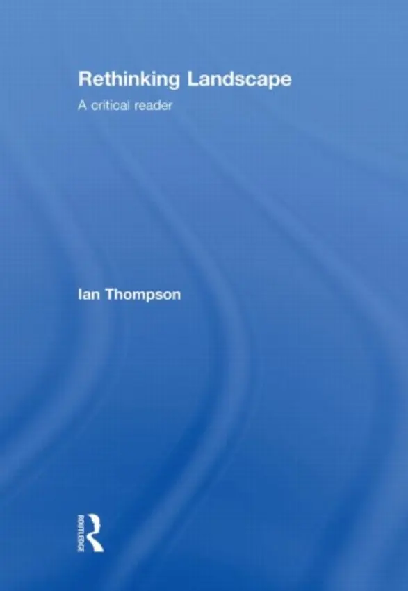 Rethinking Landscape - Thompson, Ian H. (Newcastle University, UK)