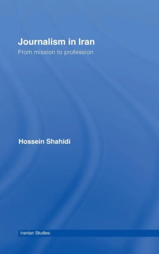 Journalism in Iran - Shahidi, Hossein (American University of Beirut, Lebanon)