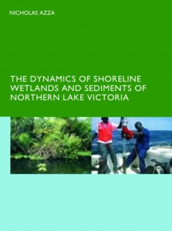 Dynamics of Shoreline Wetlands and Sediments of Northern Lake Victoria - Azza, N.G.T.