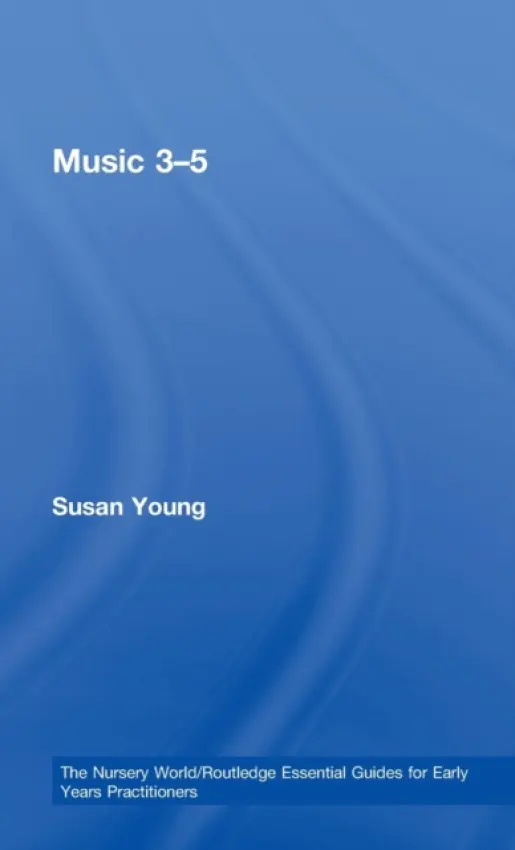 Music 3-5 - Young, Susan (Centre for Research in Early Childhood, UK.)
