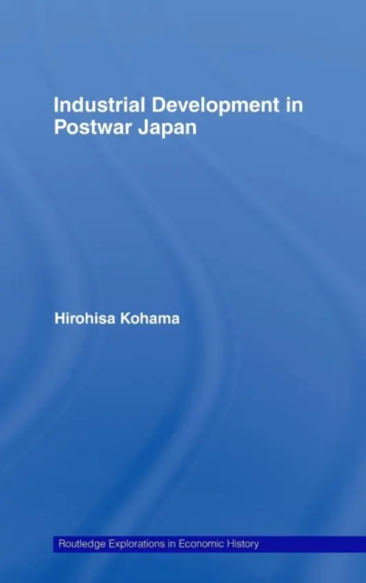 Industrial Development in Postwar Japan - Kohama, Hirohisa