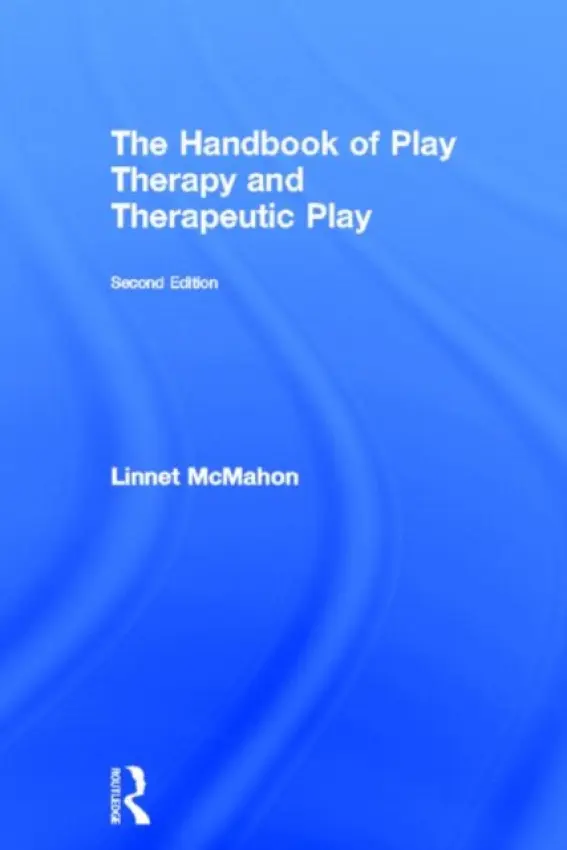 Handbook of Play Therapy and Therapeutic Play - McMahon, Linnet (Retired, University of Reading, UK)