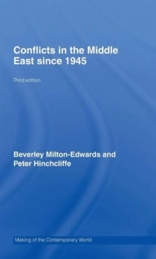 Conflicts in the Middle East since 1945 - Hinchcliffe, Peter (University of Edinburgh, UK) a Milton-Edwards, Beverley (Queen's University Belfast, UK)