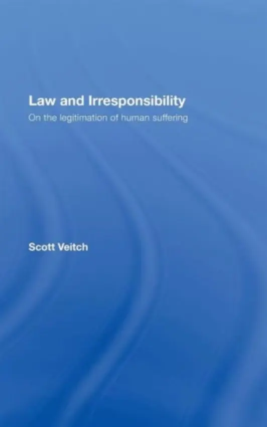 Law and Irresponsibility - Veitch, Scott (University of Hong Kong)