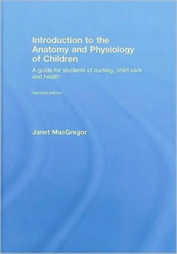 Introduction to the Anatomy and Physiology of Children - MacGregor, Janet (Fatima Memorial Hospital, Pakistan)